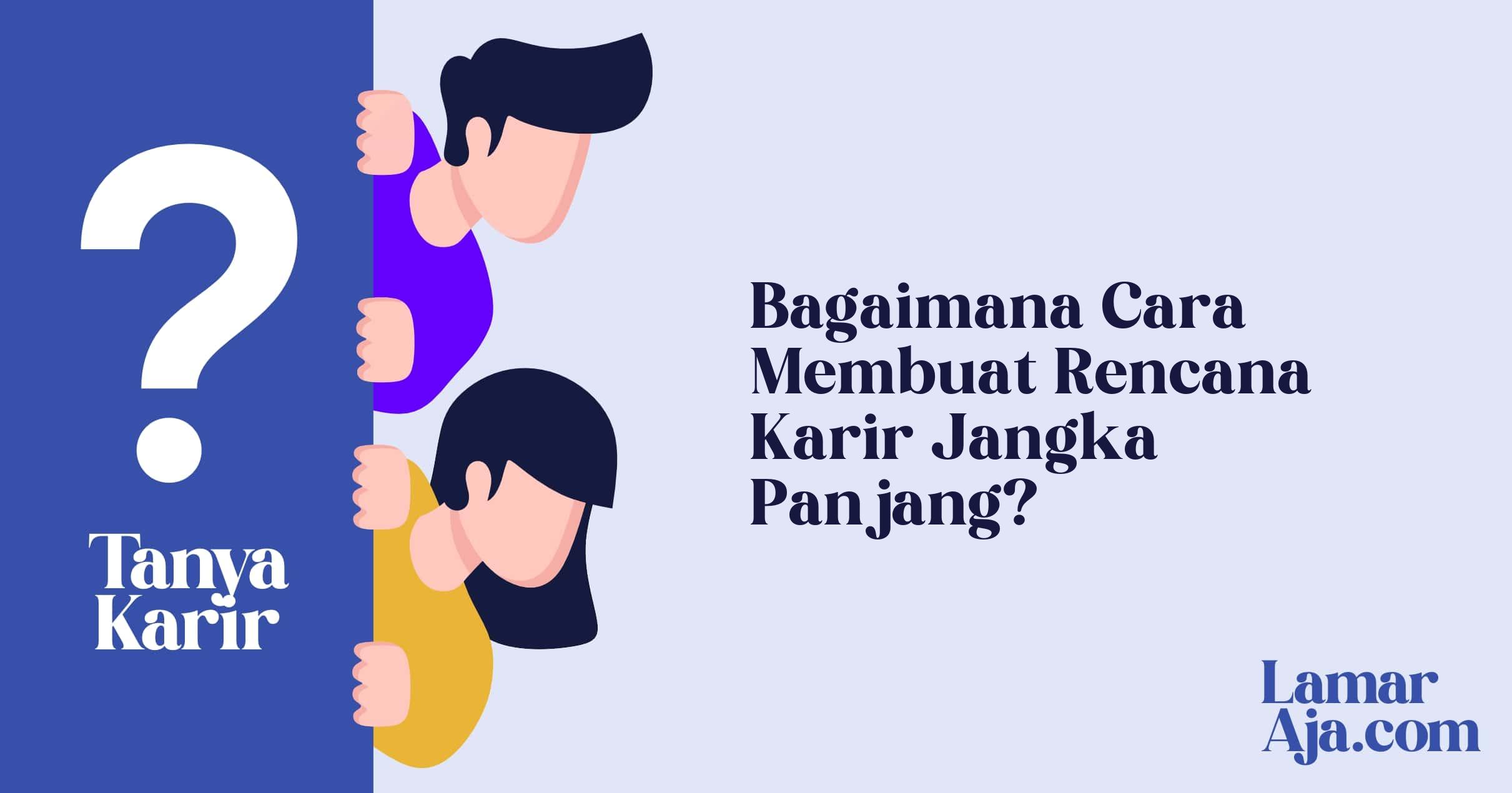 Bagaimana Cara Membuat Rencana Karir Jangka Panjang?
